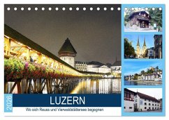 LUZERN Wo sich Reuss und Vierwaldstättersee begegnen (Tischkalender 2026 DIN A5 quer), CALVENDO Monatskalender