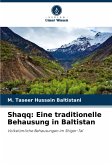 Shaqq: Eine traditionelle Behausung in Baltistan Shaqq: Eine traditionelle Behausung in Baltistan