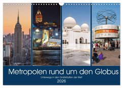 Metropolen rund um den Globus (Wandkalender 2026 DIN A3 quer), CALVENDO Monatskalender Cover Metropolen rund um den Globus (Wandkalender 2026 DIN A3 quer), CALVENDO Monatskalender