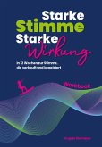 Starke Stimme, Starke Wirkung - Das WORKBOOK zum Buch
