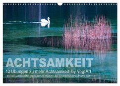 Achtsamkeit, 12 Übungen zu mehr Achtsamkeit. (Wandkalender 2026 DIN A3 quer), CALVENDO Monatskalender Achtsamkeit, 12 Übungen zu mehr Achtsamkeit. (Wandkalender 2026 DIN A3 quer), CALVENDO Monatskalender