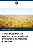 Temperaturextreme in Westeuropa und zugehörige atmosphärische Anomalien Anomalien Temperaturextreme in Westeuropa und zugehörige atmosphärische Anomalien Anomalien