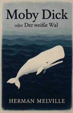 Moby Dick oder Der weiße Wal - Melville, Herman