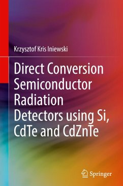 Direct Conversion Semiconductor Radiation Detectors using Si, CdTe and CdZnTe - Iniewski, Krzysztof Kris