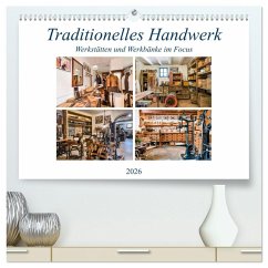 Traditionelles Handwerk, Werkstätten und Werkbänke im Focus (hochwertiger Premium Wandkalender 2026 DIN A2 quer), Kunstdruck in Hochglanz