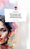 The Courage to Be - Geschichten über Selbstbestimmung. Life is a Story - story.one The Courage to Be - Geschichten über Selbstbestimmung. Life is a Story - story.one