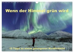 Wenn der Himmel grün wird (Wandkalender 2026 DIN A3 quer), CALVENDO Monatskalender Wenn der Himmel grün wird (Wandkalender 2026 DIN A3 quer), CALVENDO Monatskalender