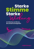 Starke Stimme, Starke Wirkung - Das WORKBOOK zum Buch