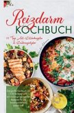 Reizdarm Kochbuch - Das große Rezeptbuch mit 150 darmfreundlichen & entzündungshemmenden Gerichten Reizdarm Kochbuch - Das große Rezeptbuch mit 150 darmfreundlichen & entzündungshemmenden Gerichten