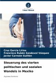 Steuerung des vierten politischen und sozialen Wandels in Mexiko Steuerung des vierten politischen und sozialen Wandels in Mexiko