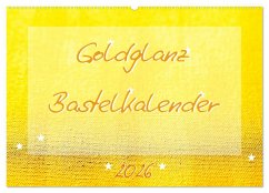 Goldglanz Bastelkalender (Wandkalender 2026 DIN A2 quer), CALVENDO Monatskalender