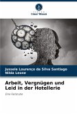 Arbeit, Vergnügen und Leid in der Hotellerie Arbeit, Vergnügen und Leid in der Hotellerie