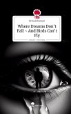 Where Dreams Don't Fall ~ And Birds Can't Fly. Life is a Story - story.one Where Dreams Don't Fall ~ And Birds Can't Fly. Life is a Story - story.one