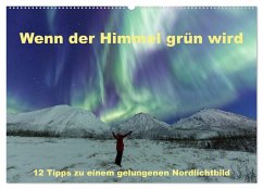 Wenn der Himmel grün wird (Wandkalender 2026 DIN A2 quer), CALVENDO Monatskalender Wenn der Himmel grün wird (Wandkalender 2026 DIN A2 quer), CALVENDO Monatskalender