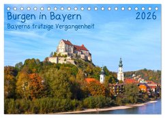 Burgen in Bayern Bayerns trutzige Vergangenheit (Tischkalender 2026 DIN A5 quer), CALVENDO Monatskalender Burgen in Bayern Bayerns trutzige Vergangenheit (Tischkalender 2026 DIN A5 quer), CALVENDO Monatskalender