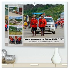 Willkommen in Dawson City - Die legendäre Goldgräberstadt am Yukon (hochwertiger Premium Wandkalender 2026 DIN A2 quer), Kunstdruck in Hochglanz