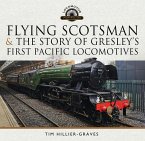 Flying Scotsman, and the Story of Gresley's First Pacific Locomotives (eBook, ePUB)