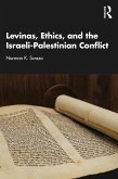 Levinas, Ethics, and the Israeli-Palestinian Conflict (eBook, PDF) Levinas, Ethics, and the Israeli-Palestinian Conflict (eBook, PDF)