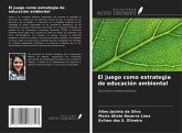 El juego como estrategia de educación ambiental El juego como estrategia de educación ambiental