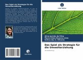 Das Spiel als Strategie für die Umwelterziehung Das Spiel als Strategie für die Umwelterziehung