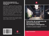Conceito de programa de desenvolvimento tecnológico inteligente Conceito de programa de desenvolvimento tecnológico inteligente