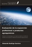 Evaluación de la exposición profesional a productos agroquímicos Evaluación de la exposición profesional a productos agroquímicos