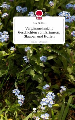 Cover Vergissmeinnicht Geschichten vom Erinnern, Glauben und Hoffen. Life is a Story - story.one