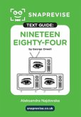 SnapRevise Nineteen Eighty-Four (1984) Text Guide for English Literature SnapRevise Nineteen Eighty-Four (1984) Text Guide for English Literature