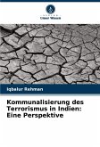 Kommunalisierung des Terrorismus in Indien: Eine Perspektive Kommunalisierung des Terrorismus in Indien: Eine Perspektive