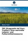 TEF [Eragrostis tef Zucc. Trotter]: Eine wertvolle Lebens- und Futtermittelressource