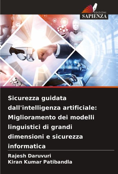 Sicurezza guidata dall'intelligenza artificiale: Miglioramento dei modelli linguistici di grandi dimensioni e sicurezza informatica Sicurezza guidata dall'intelligenza artificiale: Miglioramento dei modelli linguistici di grandi dimensioni e sicurezza informatica