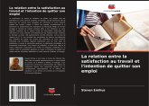 La relation entre la satisfaction au travail et l'intention de quitter son emploi