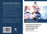 KI-gesteuerte Sicherheit: Verbesserung großer Sprachmodelle und Cybersecurity KI-gesteuerte Sicherheit: Verbesserung großer Sprachmodelle und Cybersecurity