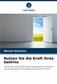 Nutzen Sie die Kraft Ihres Gehirns Nutzen Sie die Kraft Ihres Gehirns