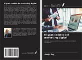 El gran cambio del marketing digital El gran cambio del marketing digital