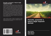 Passato, presente e futuro degli impianti dentali Passato, presente e futuro degli impianti dentali