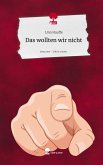 Das wollten wir nicht. Life is a Story - story.one Das wollten wir nicht. Life is a Story - story.one