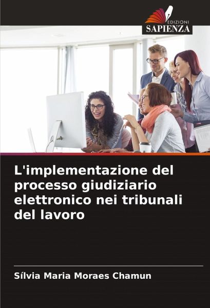 L'implementazione del processo giudiziario elettronico nei tribunali del lavoro L'implementazione del processo giudiziario elettronico nei tribunali del lavoro