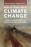 How To Think About Climate Change How To Think About Climate Change