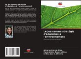 Le jeu comme stratégie d'éducation à l'environnement Le jeu comme stratégie d'éducation à l'environnement