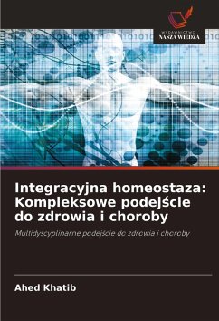 Integracyjna homeostaza: Kompleksowe podej¿cie do zdrowia i choroby - Khatib, Ahed