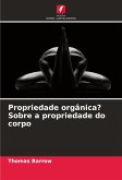 Propriedade orgânica? Sobre a propriedade do corpo Propriedade orgânica? Sobre a propriedade do corpo