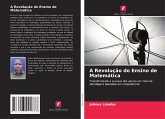 A Revolução do Ensino de Matemática A Revolução do Ensino de Matemática