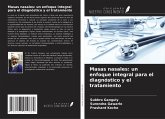 Masas nasales: un enfoque integral para el diagnóstico y el tratamiento Masas nasales: un enfoque integral para el diagnóstico y el tratamiento