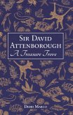 Sir David Attenborough: A Treasure Trove Sir David Attenborough: A Treasure Trove