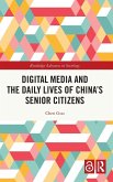 Digital Media and the Daily Lives of China's Senior Citizens Digital Media and the Daily Lives of China's Senior Citizens