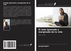 El lado ignorado y marginado de la vida El lado ignorado y marginado de la vida