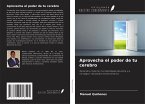 Aprovecha el poder de tu cerebro Aprovecha el poder de tu cerebro