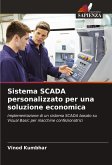 Sistema SCADA personalizzato per una soluzione economica Sistema SCADA personalizzato per una soluzione economica
