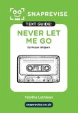 SnapRevise Never Let Me Go Text Guide for English Literature SnapRevise Never Let Me Go Text Guide for English Literature
